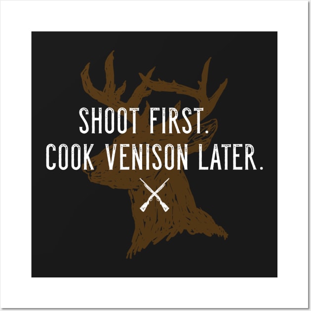 Shoot first. Cook venison later. - Shotgun Hunting Wall Art by Corncheese